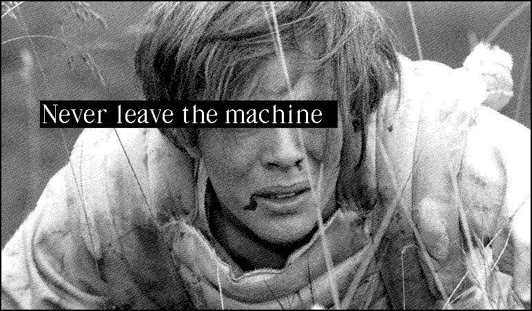 Never leave the machine